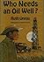 Who Needs an Oil Well? by Ruth Unrau