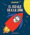El oso Ale va a la Luna (Spanish Edition)