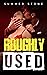 Roughly Used — Explicit BDSM Erotica: PUNISHED & USED — Taboo Short Story for Women — Brat DOMINATED by Rough Alpha w/ Humiliation, Spanking & Degradation (Hot Boss Book 1)