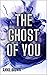 The Ghost of You by Annie  Brown