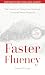 Faster Fluency: The Secrets...