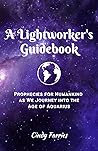 Book cover for A Lightworker's Guidebook: Prophecies for Humankind as We Journey into the Age of Aquarius