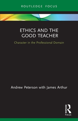 Ethics and the Good Teacher (Character and Virtue Within the Professions)