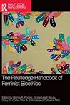 The Routledge Handbook of Feminist Bioethics (Routledge Handbooks in Applied Ethics)