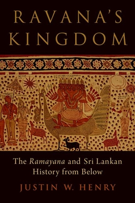 Ravana's Kingdom: The Ramayana and Sri Lankan History from Below (Hardcover)