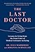 The Last Doctor: Lessons in...