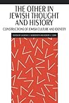 The Other in Jewish Thought and History: Constructions of Jewish Culture and Identity (New Perspectives on Jewish Studies, 2)
