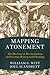 Mapping Atonement: The Doctrine of Reconciliation in Christian History and Theology