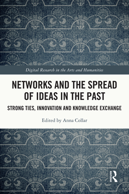 Networks and the Spread of Ideas in the Past: Strong Ties, Innovation and Knowledge Exchange