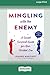 Mingling with the Enemy: A ...