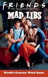 Friends Mad Libs by Jack Monaco
