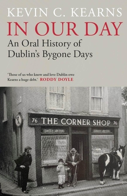 In Our Day: An Oral History of Dublin's Bygone Days (Hardcover)