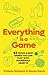 Everything is a Game: 63 Qu...