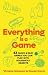 Everything is a Game: 63 Quick & Easy Games You Can Play with Household Objects