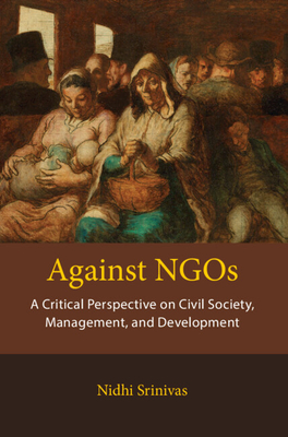 Against NGOs: A Critical Perspective on Civil Society, Management and Development (Hardcover)