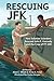 Rescuing JFK: How Solomon I...
