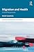 Migration and Health by Heide Castañeda