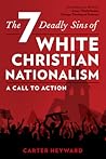 The Seven Deadly Sins of White Christian Nationalism: A Call to Action (Religion in the Modern World)