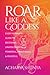Roar Like a Goddess: Every ...