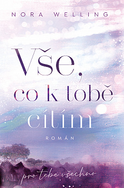 Vše, co k tobě cítím (Pro tebe všechno, #1)
