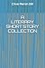 A LITERARY SHORT STORY COLL...
