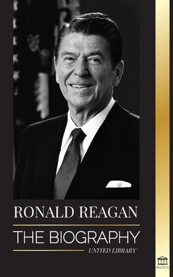 Ronald Reagan: The Biography - An American Life of Radio, the Cold War, and the Fall of the Soviet Empire (Politics)