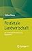 Postletale Landwirtschaft: Zur anstehenden Reform unseres Agrarsystems (German Edition)