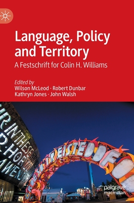 Language, Policy and Territory: A Festschrift for Colin H. Williams