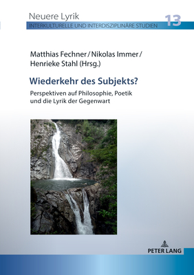 Wiederkehr Des Subjekts?: Perspektiven Auf Philosophie, Poetik Und Die Lyrik Der Gegenwart