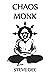 Chaos Monk: Bringing Magical Creativity to the New Monastic Path