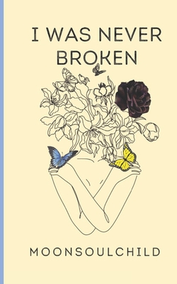 I WAS NEVER BROKEN