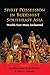 Spirit Possession in Buddhist Southeast Asia: Worlds Ever More Enchanted (Nias Topics in Asian Studies, 74)