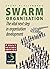 SWARM organisation: The vital next step in organisation development