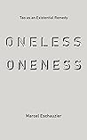 Oneless Oneness by Marcel Eschauzier