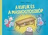 A ​kuflik és a máshogyoszkóp by András Dániel