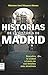 Historias de la historia de madrid: Descubre la ciudad a través de sus sucesos, personajes y costumbres más atractivas (Spanish Edition)