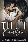 Till I Kissed You (The Broken Heroes #2) Till I Kissed You (The Broken Heroes #2)