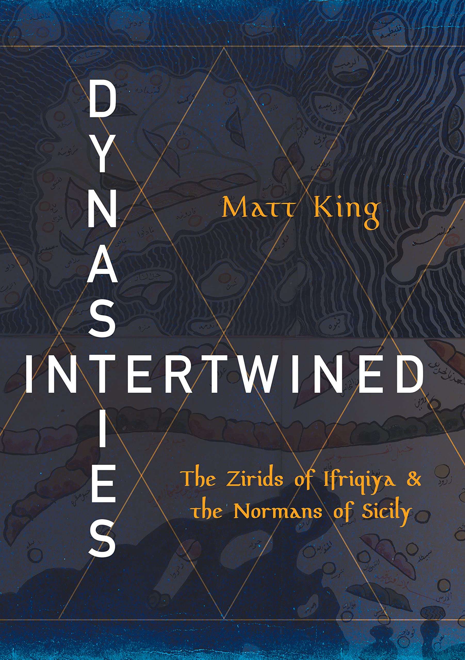 Dynasties Intertwined: The Zirids of Ifriqiya and the Normans of Sicily (Hardcover)