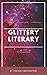 Glittery Literary Anthology Four by Cate Haynes