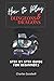 How to Play Dungeons & Dragons: Step by Step Guide For Beginners (LEARN HOW TO PLAY AND THEN MASTER D&D)