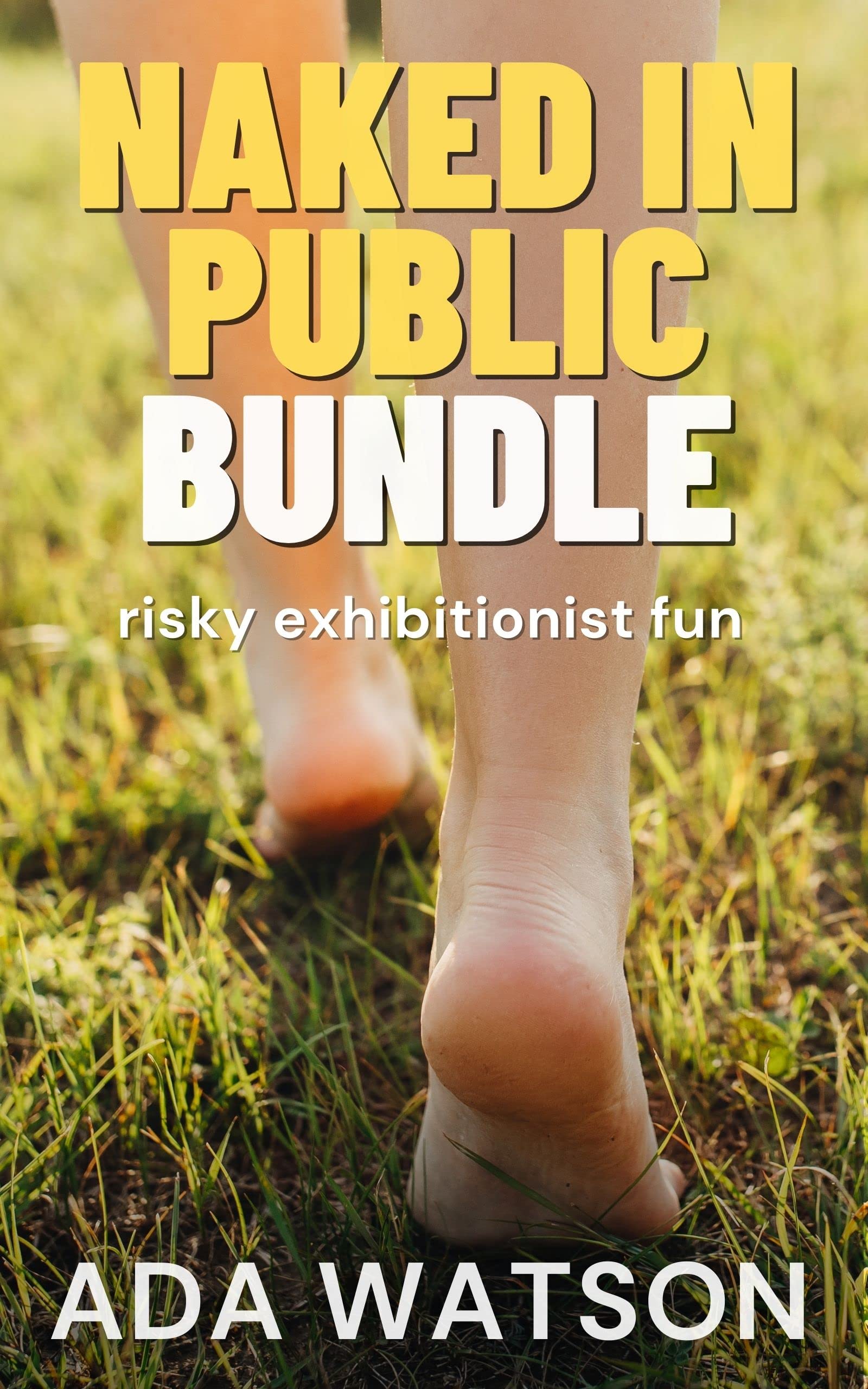 Naked in Public Bundle: Risky Exhibitionist Fun (Kindle Edition)