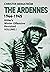 The Ardennes 1944-1945 Volu...