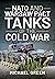 NATO and Warsaw Pact Tanks of the Cold War by Michael Green