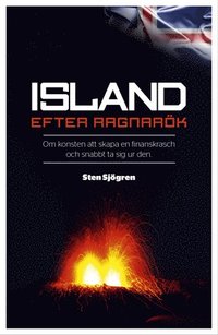 Island efter Ragnarök: om konsten att skapa en finanskrasch och snabbt ta sig ur den (Paperback)