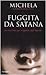 Fuggita da Satana: La mia lotta per scappare dall'inferno