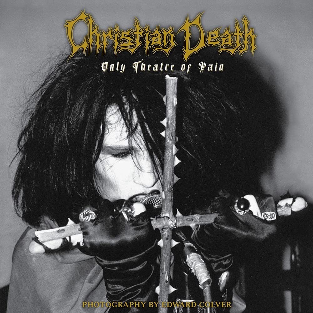 Christian Death: Only Theatre of Pain (Hardcover)
