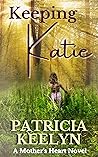 Keeping Katie (A Mother's Heart #1)