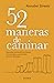 52 maneras de caminar: Descubre los beneficios físicos, emocionales y espirituales del arte del paseo (Autoconocimiento) (Spanish Edition)