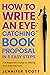 How To Write An Eye-Catchin...