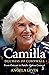 Camilla: From Outcast to Queen Consort